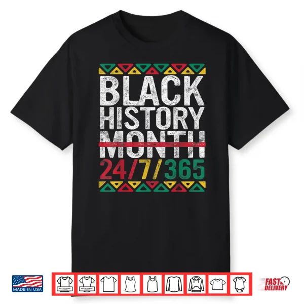 Black History Month 24 7 365 Gift Pride African American Shirt