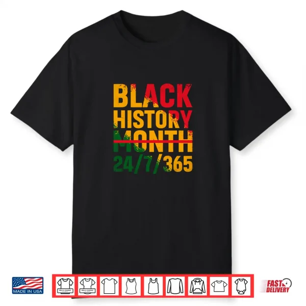 Black History Month 24 7 365 Melanin Pride African American Shirt