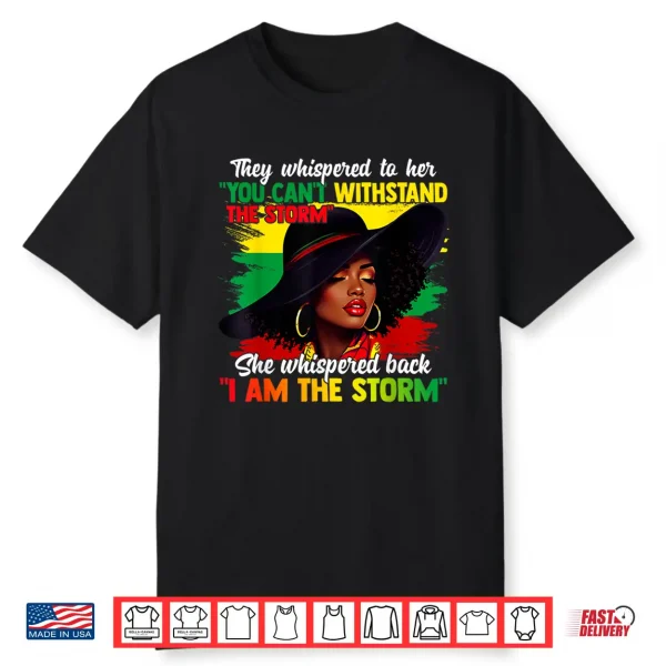 Black History Month African Girl Woman Afro I Am The Storm Shirt