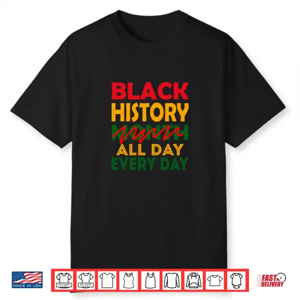 Black History Month All Day Every Day African American Pride Shirt
