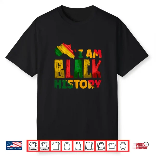 Black History Month I Am Black History Pride Africa American Shirt