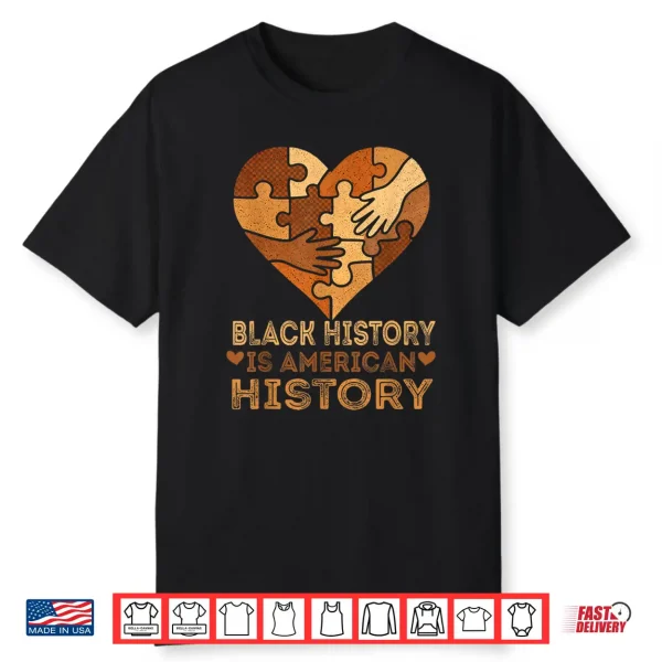 Black History Is American History Heart African American Bhm Shirt