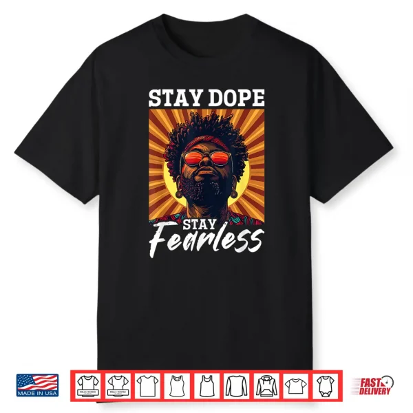 Black Men Stay Dope Stay Fearless Black History Graphic Shirt