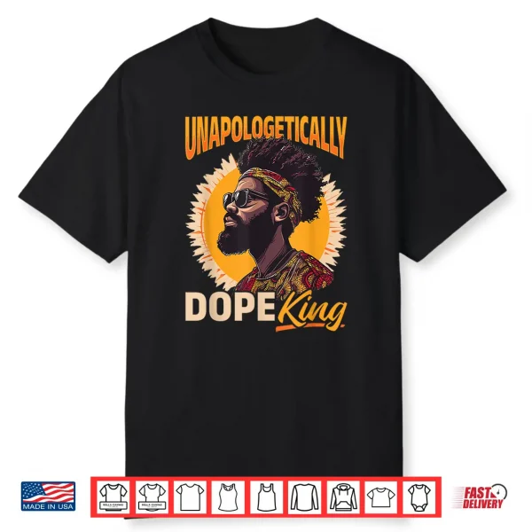 Black Men Unapologetically Dope King Black History Graphic Shirt