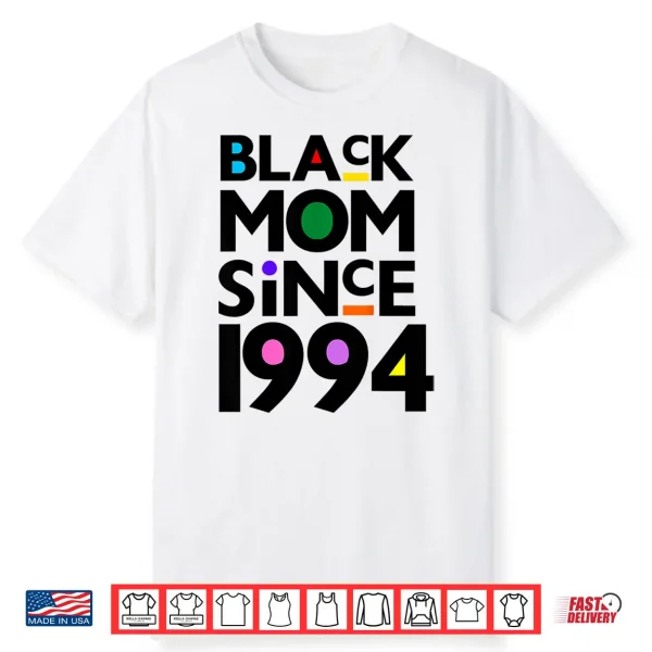 Black Mom Since Nineteen Ninety Four Funny Mothers Day Shirt