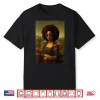 Black Mona Lisa Afro African American Black History Month Shirt