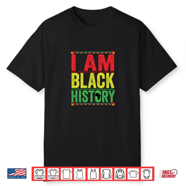 Black Month History I Am Black History Shirt