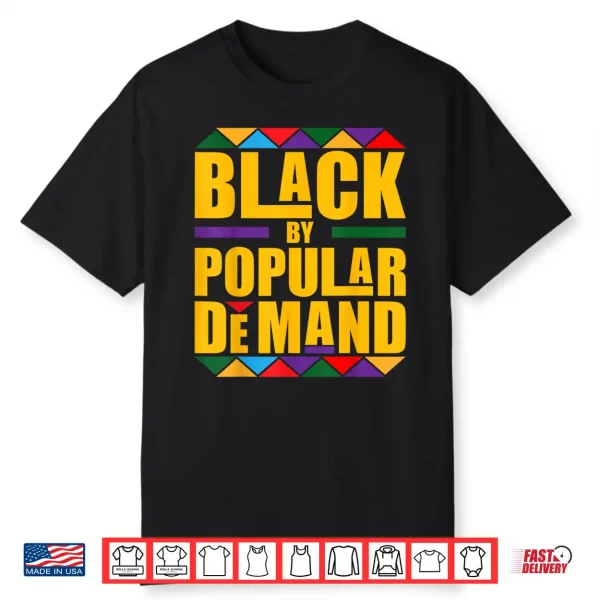 Black Popular Demand Juneteenth Black History Men And Women Shirt