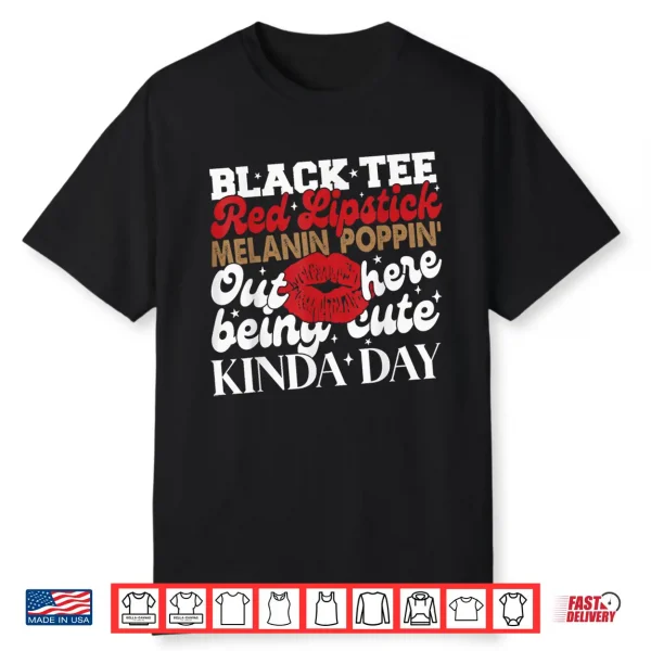 Black Tee Red Lipstick Melanin Juneteenth Black History Shirt
