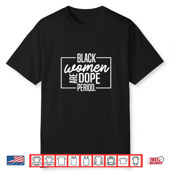 Black Women Are Dope Pride Black History Month Shirt