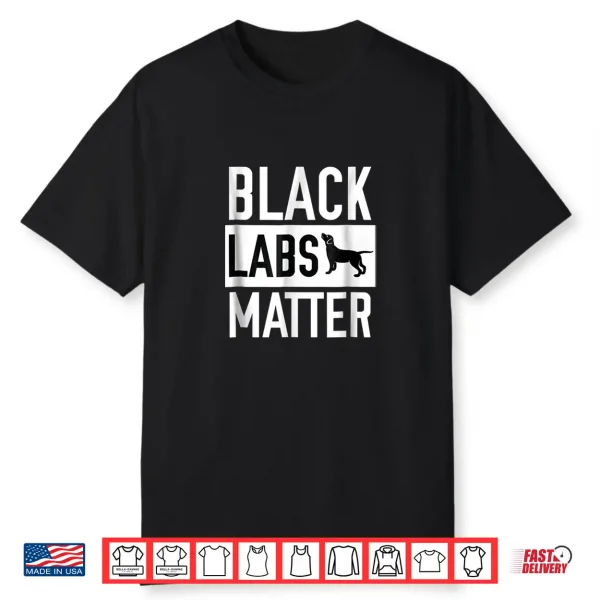 Black Labs Matter Dog Shirt Labrador Retriever Men Women
