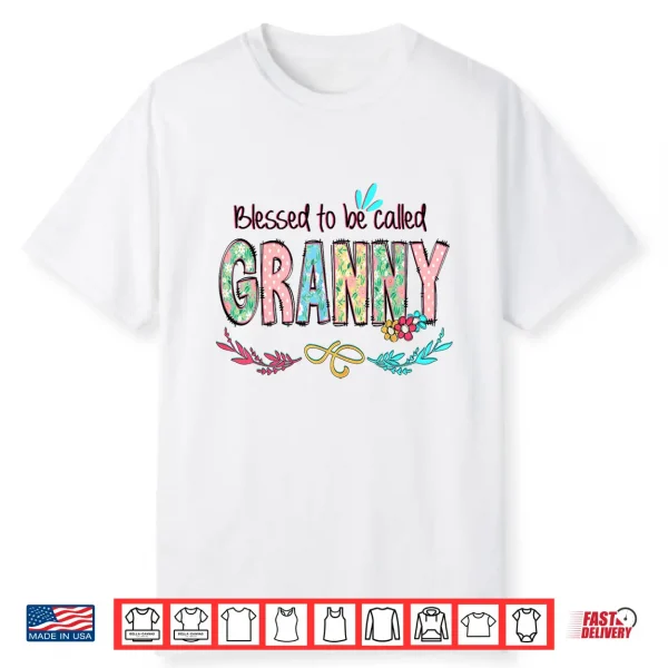 Blessed To Be Called Granny Floral Mother’S Day Shirt