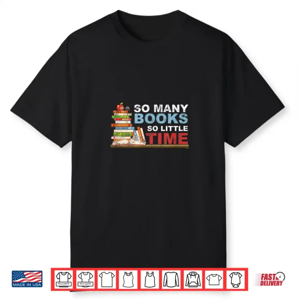 Book Collector Bookish Librarian Bibliophile So Many Books Shirt