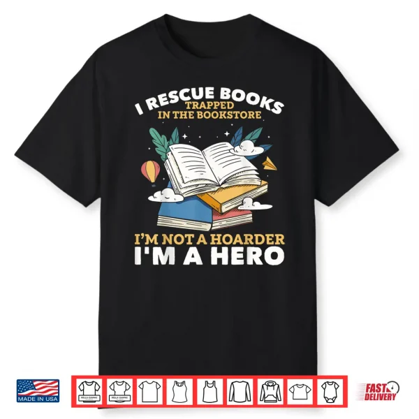 Book Hoarder I Rescue Books Trapped I Rescue Books Bookworms Shirt