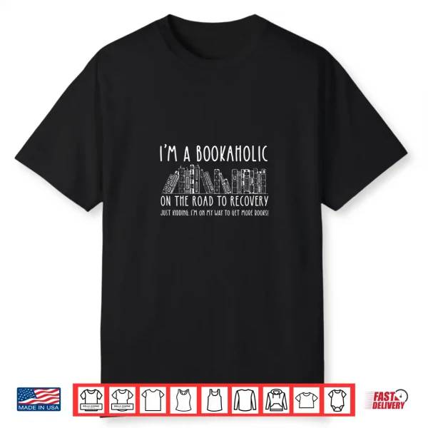 Bookaholic On The Road To Recovery Funny Book Lover Shirt