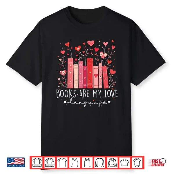 Books Are My Love Language Valentine Reads Bookish Club Shirt