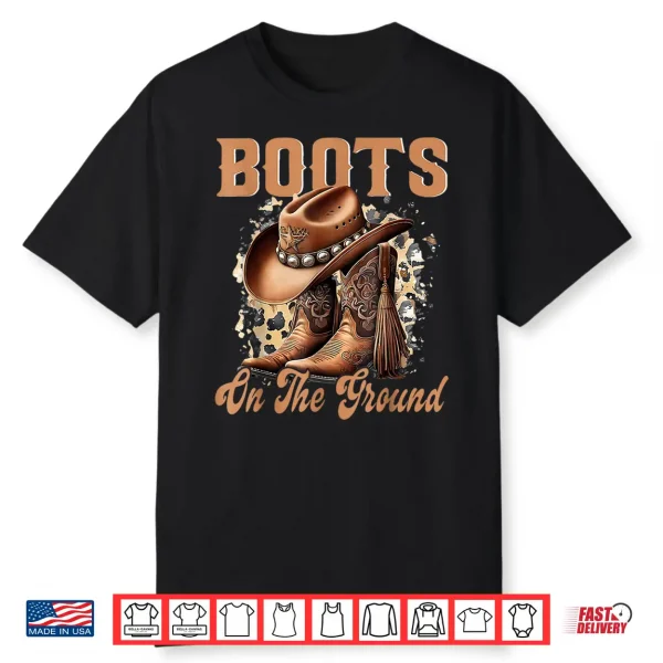 Boots On The Ground Cowboy Boots Rodeo Western Cowgirl Shirt