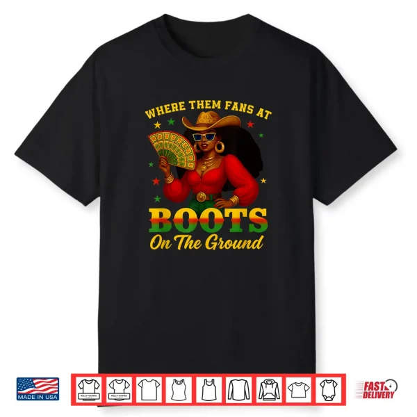 Boots On The Ground Juneteenth Cowgirl Where Them Fans At Shirt