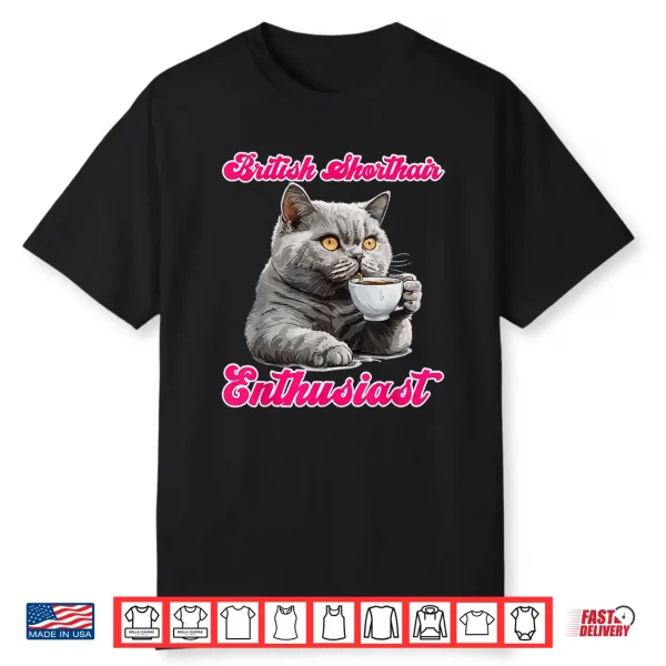 British Shorthair Cat British Shorthair Enthusiast Shirt