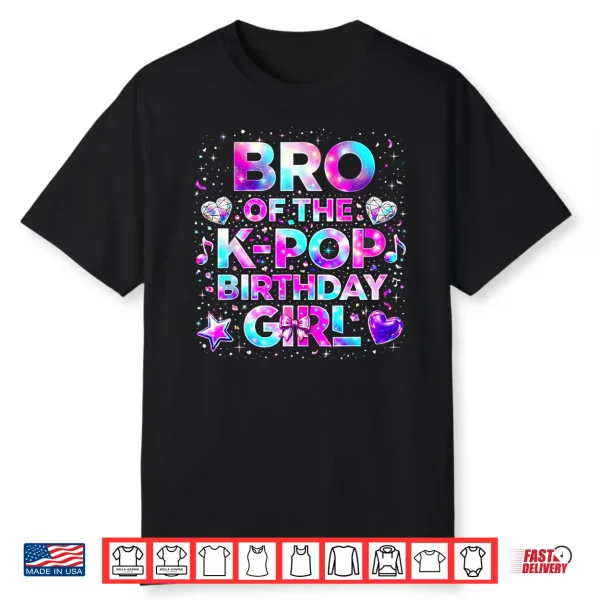 Brother Of The K Pop Birthday Girls Korean Music Shirt