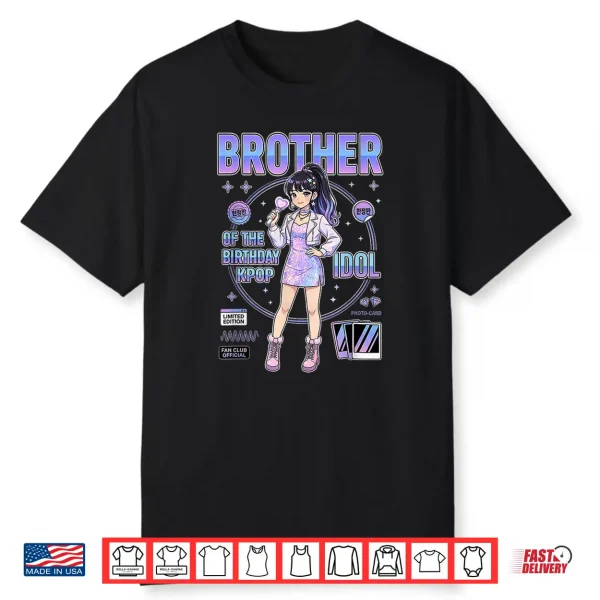 Brother Of The Birthday Kpop Idol Girls Korean Music Lovers Shirt