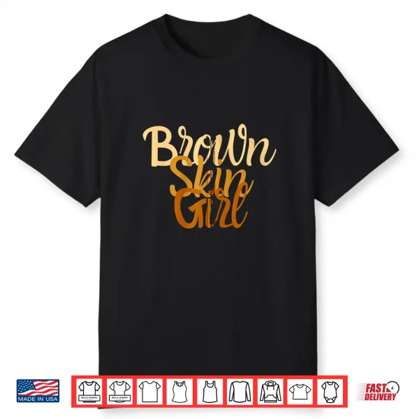 Brown Skin Girl Shirt Melanin Black Girls Been Magic Shirt