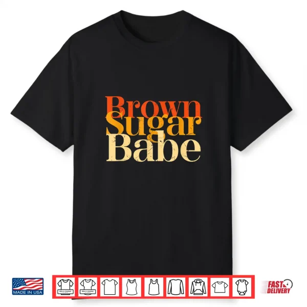 Brown Sugar Babe Proud Black History Women Pride Juneteenth Shirt