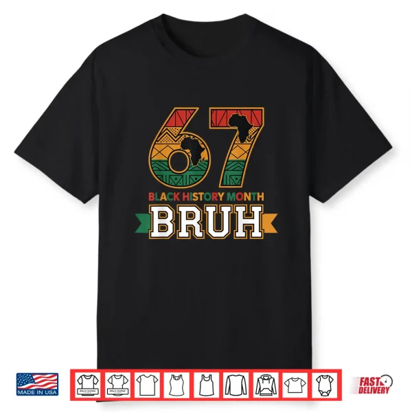 Bruh 67 Black History Month For Kids Boys African American Shirt