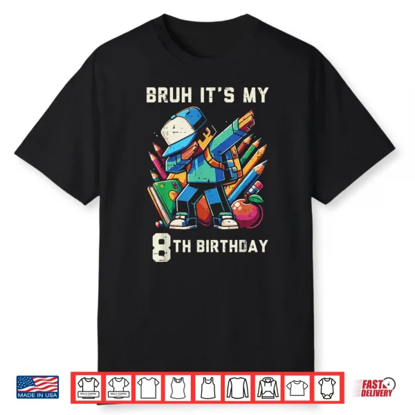 Bruh Its My 8Th Birthday Pixel Dab 8 Bday Gamer Boys Kids Shirt