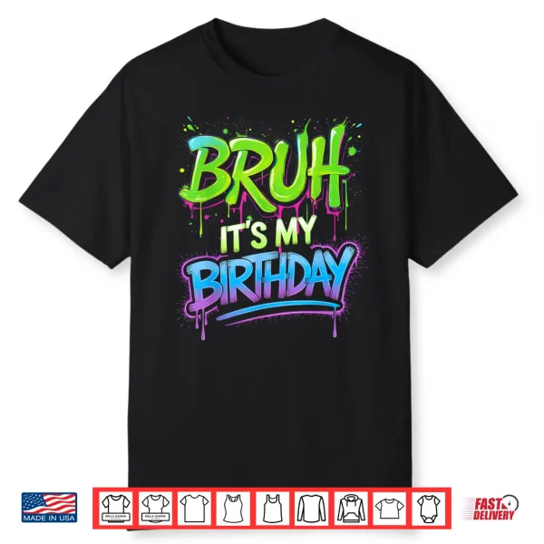 Bruh It’S My Birthday Funny Birthday Boy Teen Gamer Meme Shirt