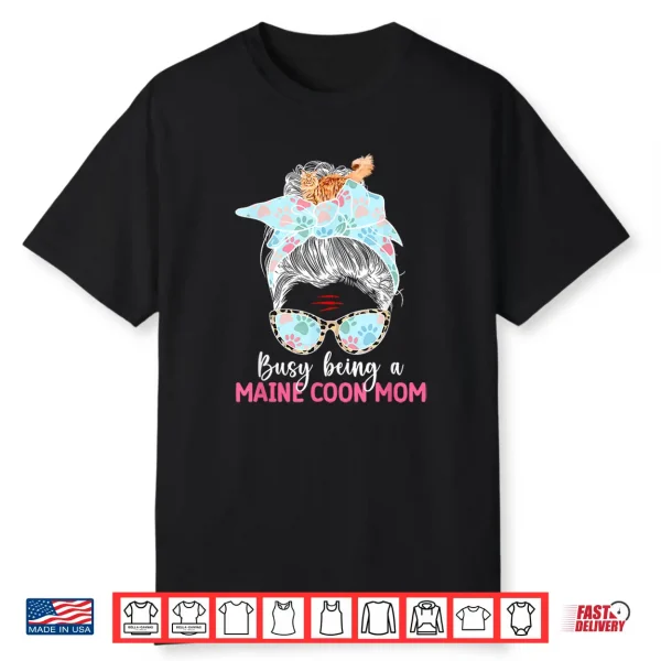 Busy Being A Maine Coon Mom Maine Coon Cat Owner Shirt