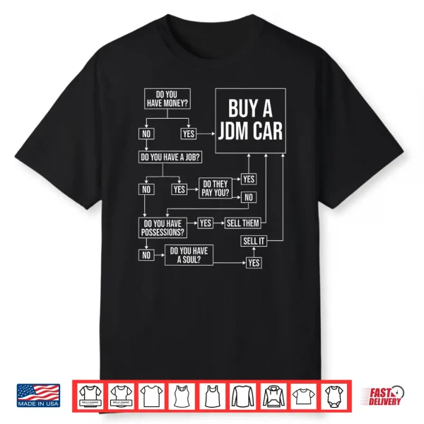 Buy A Jdm Car Funny Car Guy Japanese Car Enthusiast Shirt