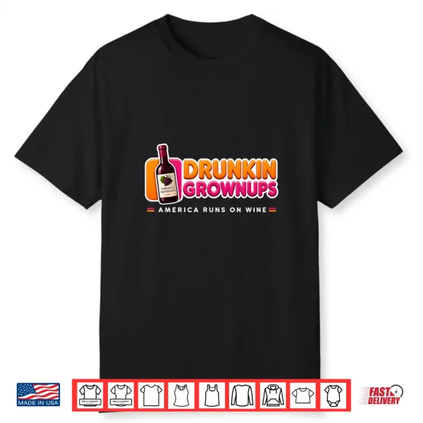 Cabernet Sauvignon Drunkin Grownups America Runs On Wine Shirt