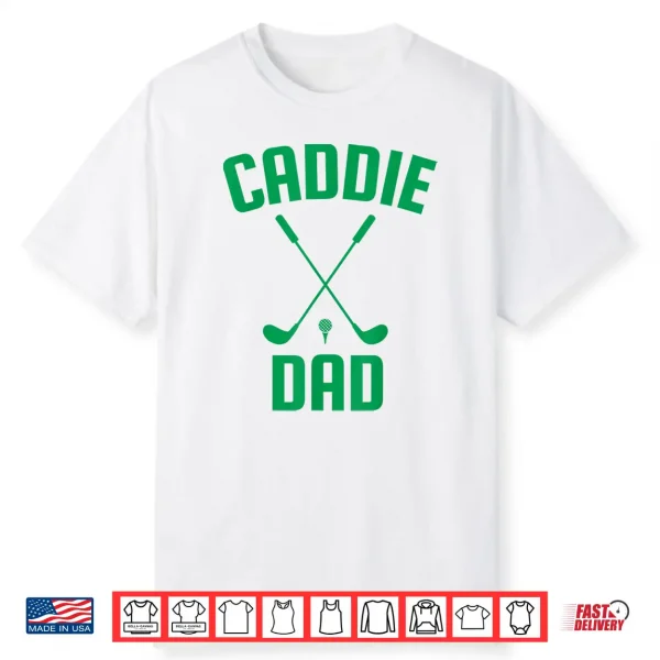 Caddie Dad Golf Club Cool Golfing Cute Golfer Daddy Father Shirt