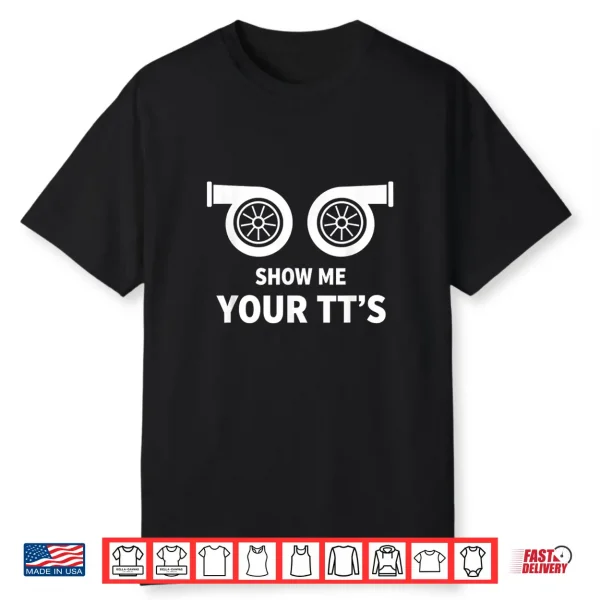 Car Show Me Your Tt’S Twin Turbo Racing Car Enthusiast Shirt