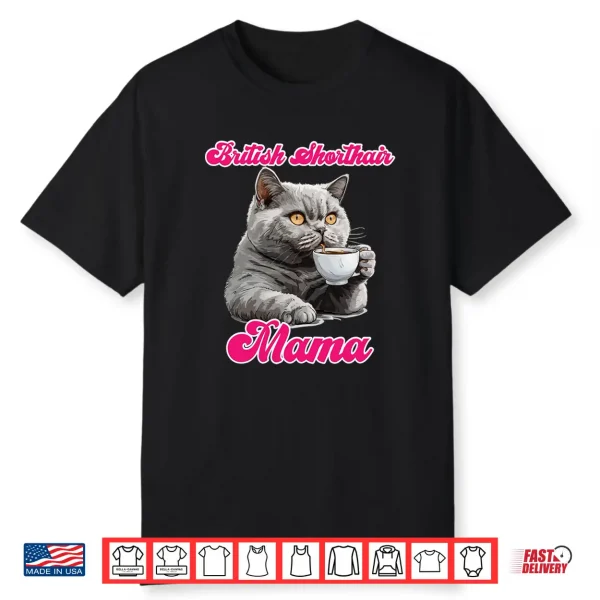 Cat Mom British Short Hair Mama British Shorthair Shirt