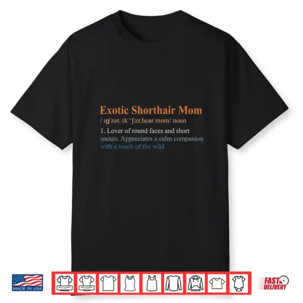 Cat Mom Cat Mama Cat Lady Exotic Shorthair Mom Definition Shirt