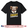 Cavalier Poodle Mix Breed Dog Yes Im With The Crazy Cavapoo Shirt
