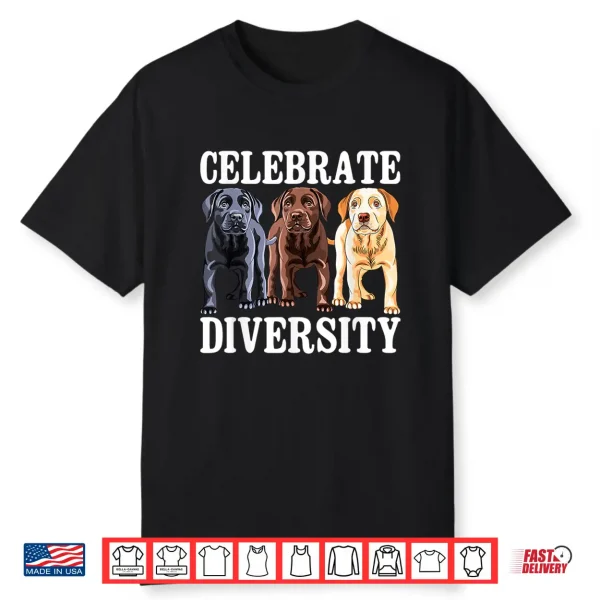 Celebrate Diversity Labrador Retriever Dog Lover Shirt