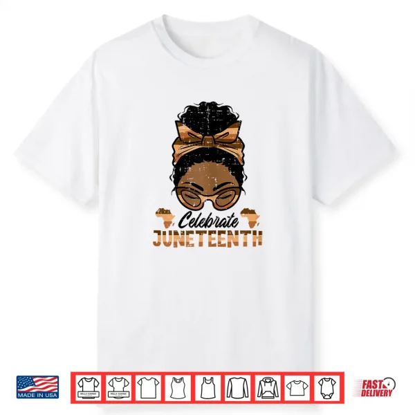 Celebrate Juneteenth Black Woman Freedom Day Women Girls Kid Shirt