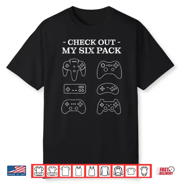 Check Out My 6 Six Pack Gamer Video Funny Gamers Gift Shirt