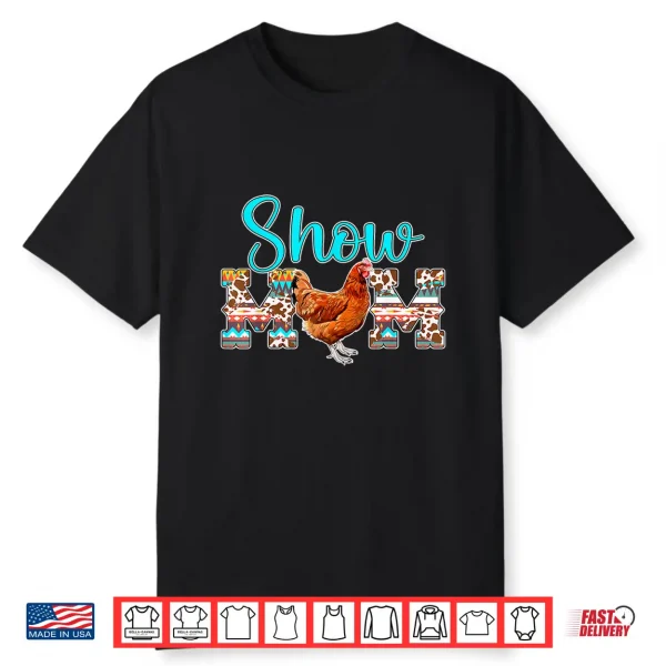 Chicken Show Mom Chicken Show Mother Chicken Show Mama Shirt