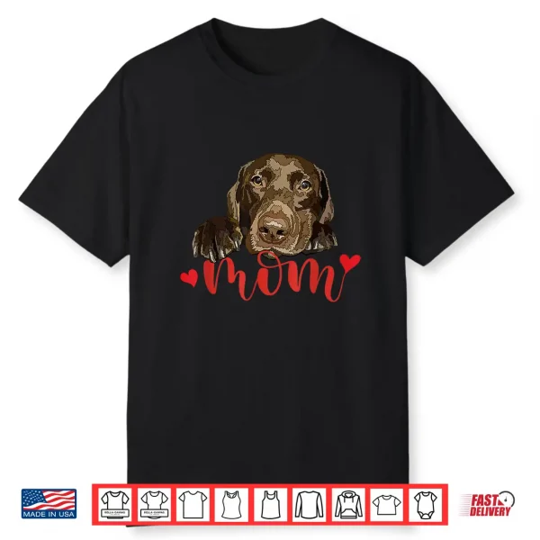 Chocolate Lab Mom Labrador Mom Brown Labrador Retriever Mom Shirt