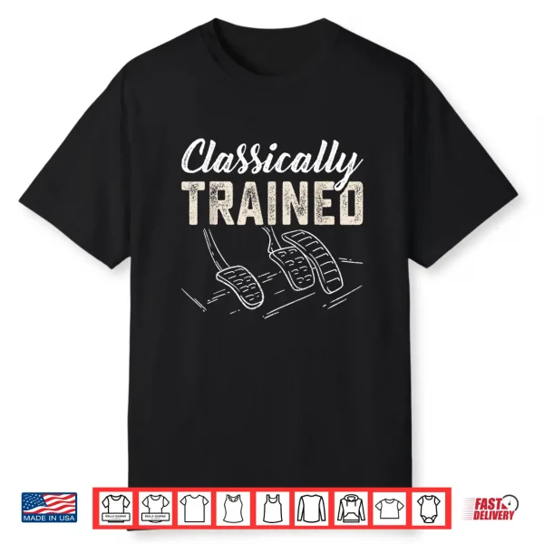 Classically Trained Retro Racing Three Pedals Manual Car Guy Shirt