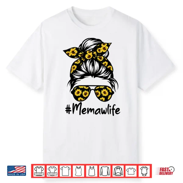 Classy Memaw Life With Sunflower Messy Bun Mother’S Day Shirt