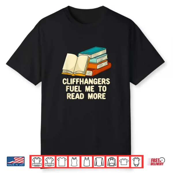 Cliffhangers Funny Bookworm Humor Book Lover Hobby Shirt