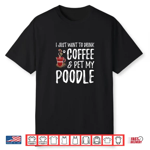 Coffee And Poodle Shirt For Poodle Dog Mom