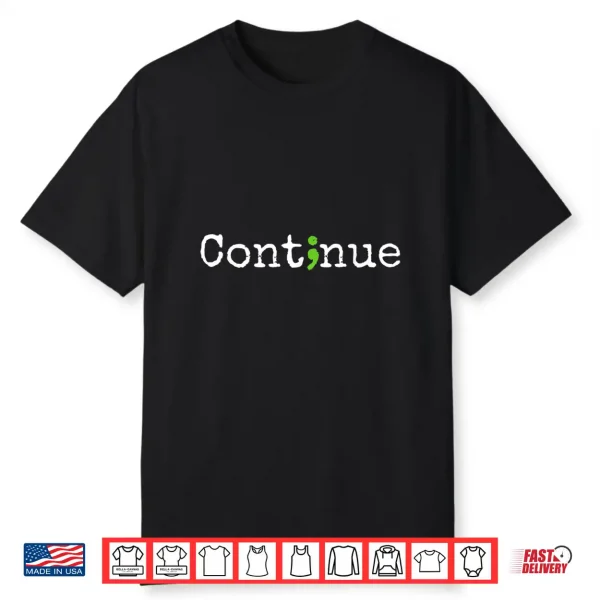 Continue Green Semicolon Mental Health Awareness Month Shirt