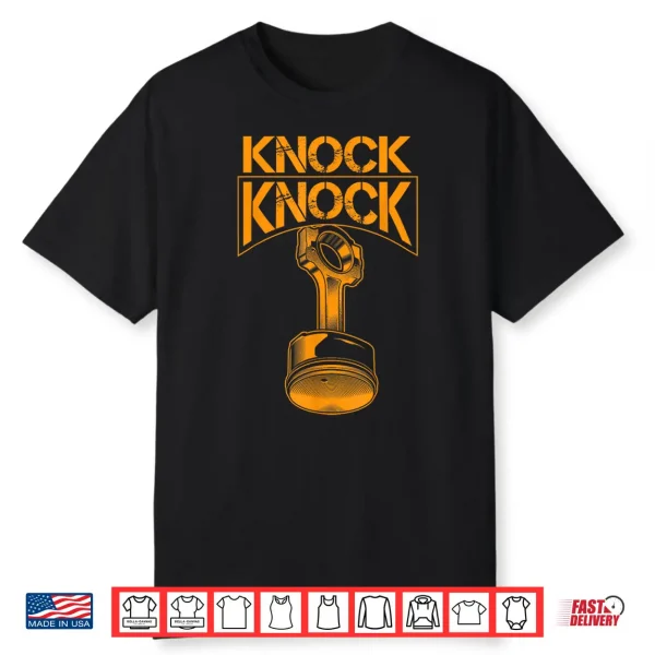 Cool Knock Knock   Funny Engine Piston Lover Engineers Gift Shirt