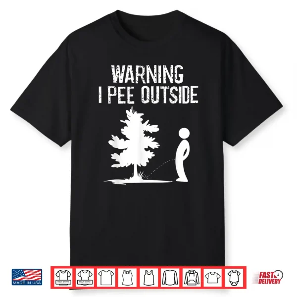 Cool Warning I Pee Outside   Funny Boy Peeing Camping Gift Shirt